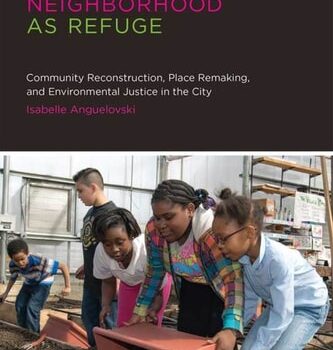 Ebook Neighborhood as Refuge: Community Reconstruction, Place Remaking, and Environmental Justice in the City (Urban and Industrial Environments) cheap pdf