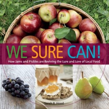Ebook We Sure Can!: How Jams and Pickles Are Reviving the Lure and Lore of Local Food cheap pdf
