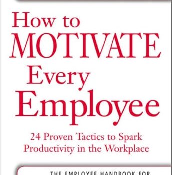 Ebook How to Motivate Every Employee: 24 Proven Tactics to Spark Productivity in the Workplace (The McGraw-Hill Professional Education Series) cheap pdf