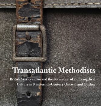 Ebook Transatlantic Methodists: British Wesleyanism and the Formation of an Evangelical Culture in Nineteenth-Century Ontario and Quebec (McGill-Queen’s Studies in the History of Religion Book 2) cheap pdf