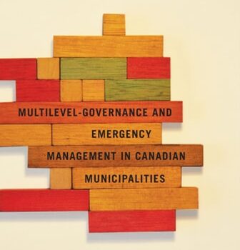 Ebook Multilevel Governance and Emergency Management in Canadian Municipalities (Fields of Governance: Policy Making in Canadian Municipalities Book 6) cheap pdf