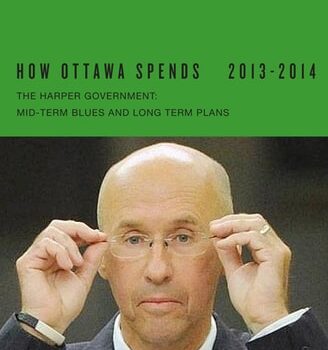 Ebook How Ottawa Spends, 2013-2014: The Harper Government: Mid-Term Blues and Long-Term Plans (How Ottawa Spends Series Book 34) cheap pdf