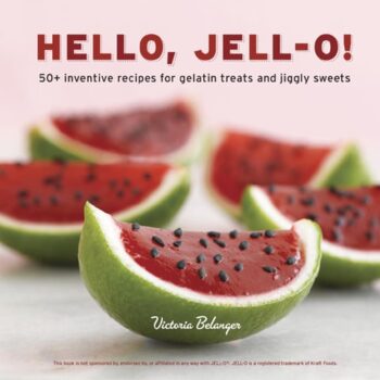 Ebook Hello, Jell-O!: 50+ Inventive Recipes for Gelatin Treats and Jiggly Sweets [A Cookbook] cheap pdf