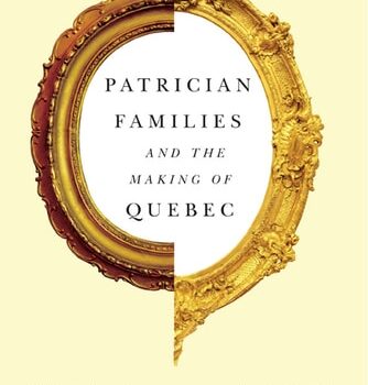 Ebook Patrician Families and the Making of Quebec: The Taschereaus and McCords (Studies on the History of Quebec/Études d’histoire du Québec Book 25) cheap pdf