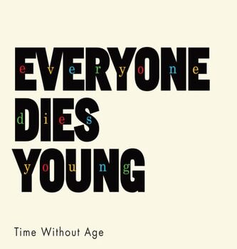 Ebook Everyone Dies Young: Time Without Age (European Perspectives: A Series in Social Thought and Cultural Criticism) cheap pdf