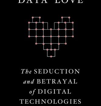 Ebook Data Love: The Seduction and Betrayal of Digital Technologies cheap pdf