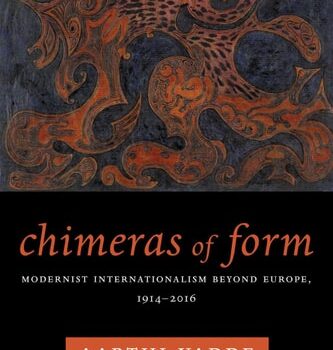 Ebook Chimeras of Form: Modernist Internationalism Beyond Europe, 1914–2016 (Modernist Latitudes) cheap pdf