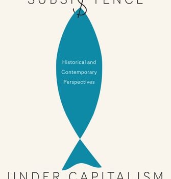 Ebook Subsistence under Capitalism: Historical and Contemporary Perspectives (Mcgill-quenn’s Rural, Wildland, and Resource Studies) cheap pdf