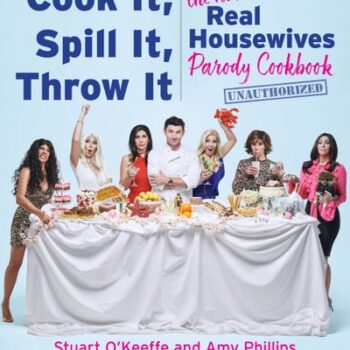 Ebook Cook It, Spill It, Throw It: The Not-So-Real Housewives Parody Cookbook cheap pdf