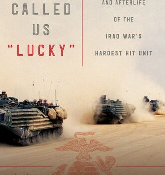 Ebook They Called Us “Lucky”: The Life and Afterlife of the Iraq War’s Hardest Hit Unit cheap pdf