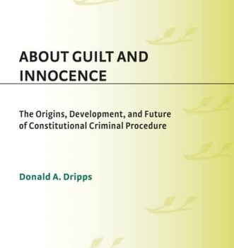 Ebook About Guilt and Innocence: The Origins, Development, and Future of Constitutional Criminal Procedure cheap pdf
