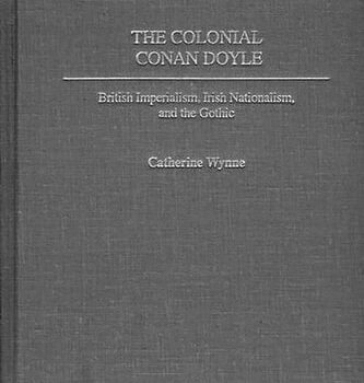 Ebook The Colonial Conan Doyle: British Imperialism Irish Nationalism and the Gothic cheap pdf