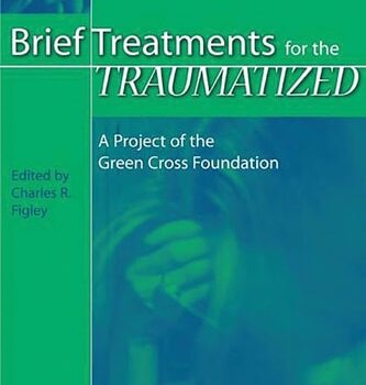 Ebook Brief Treatments for the Traumatized: A Project of the Green Cross Foundation cheap pdf