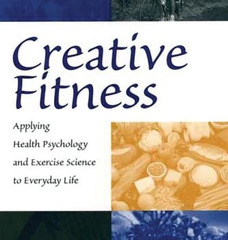 Ebook Creative Fitness: Applying Health Psychology and Exercise Science to Everyday Life cheap pdf