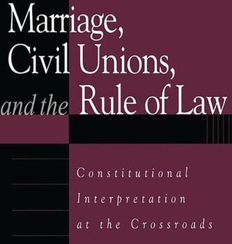 Ebook On Same-Sex Marriage, Civil Unions, and the Rule of Law: Constitutional Interpretation at the Crossroads (Issues on Sexual Diversity and the Law) cheap pdf