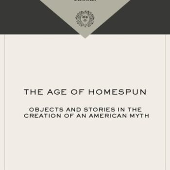 Ebook The Age of Homespun: Objects and Stories in the Creation of an American Myth cheap pdf
