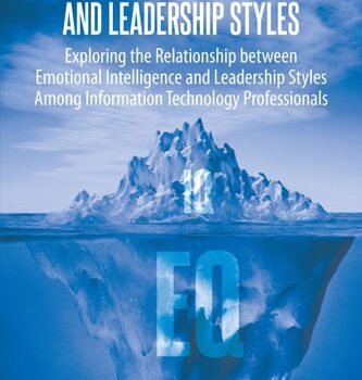 Ebook Emotional Intelligence and Leadership Styles: Exploring the Relationship between Emotional Intelligence and Leadership Styles Among Information Technology Professionals cheap pdf