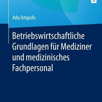 Ebook Betriebswirtschaftliche Grundlagen für Mediziner und medizinisches Fachpersonal cheap pdf