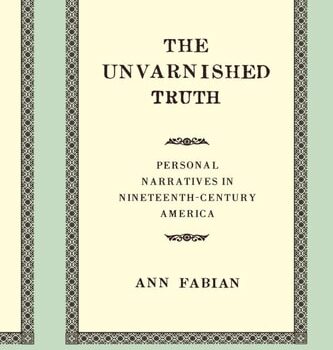 Ebook The Unvarnished Truth: Personal Narratives in Nineteenth-Century America cheap pdf
