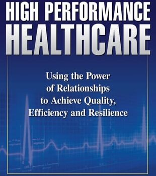 Ebook High Performance Healthcare: Using the Power of Relationships to Achieve Quality, Efficiency and Resilience cheap pdf