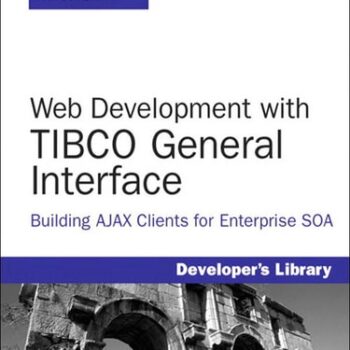 Ebook Web Development with TIBCO General Interface: Building AJAX Clients for Enterprise SOA (Developer’s Library) cheap pdf