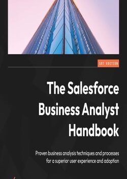 Ebook The Salesforce Business Analyst Handbook: Proven business analysis techniques and processes for a superior user experience and adoption cheap pdf