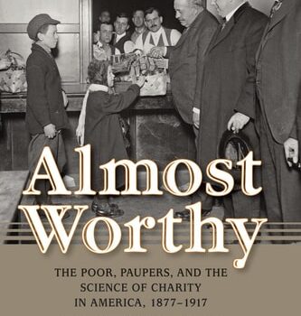 Ebook Almost Worthy: The Poor, Paupers, and the Science of Charity in America, 1877-1917 (Philanthropic and Nonprofit Studies) cheap pdf