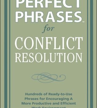 Ebook Perfect Phrases for Conflict Resolution: Hundreds of Ready-to-Use Phrases for Encouraging a More Productive and Efficient Work Environment (Perfect Phrases Series) cheap pdf