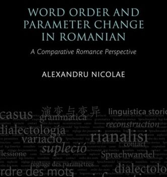 Ebook Word Order and Parameter Change in Romanian: A Comparative Romance Perspective (Oxford Studies in Diachronic and Historical Linguistics Book 36) cheap pdf