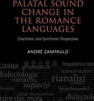 Ebook Palatal Sound Change in the Romance Languages: Diachronic and Synchronic Perspectives (Oxford Studies in Diachronic and Historical Linguistics Book 38) cheap pdf