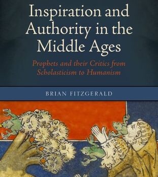 Ebook Inspiration and Authority in the Middle Ages: Prophets and their Critics from Scholasticism to Humanism (Oxford Historical Monographs) cheap pdf