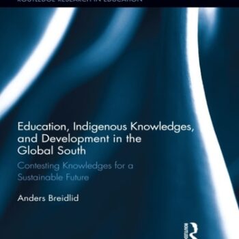 Ebook Education, Indigenous Knowledges, and Development in the Global South: Contesting Knowledges for a Sustainable Future (Routledge Research in Education) cheap pdf