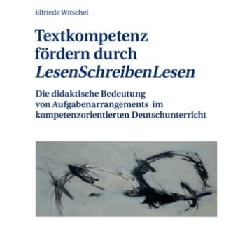 Ebook Textkompetenz fördern durch «LesenSchreibenLesen» Die didaktische Bedeutung von Aufgabenarrangements im kompetenzorientierten Deutschunterricht cheap pdf