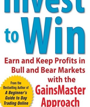 Ebook Invest to Win: Earn and Keep Profits in Bull & Bear Markets with the GainsMaster Approach: Earn & Keep Profits in Bull & Bear Markets with the GainsMaster Approach cheap pdf