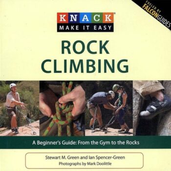 Ebook Knack Rock Climbing: A Beginner’s Guide: From the Gym to the Rocks (Knack: Make It Easy) cheap pdf