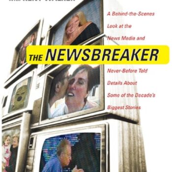 Ebook The NewsBreaker: A Behind the Scenes Look at the News Media and Never Before Told Details about Some of the Decade’s Biggest Stories cheap pdf