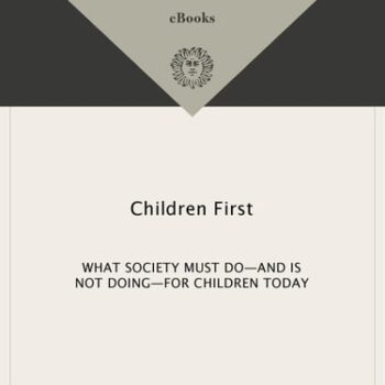 Ebook Children First: What Society Must Do–and is Not Doing–for Children Today cheap pdf