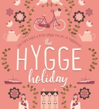 Ebook The Hygge Holiday: The warmest, funniest, cosiest romantic comedy of the year cheap pdf