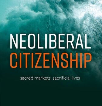 Ebook Neoliberal Citizenship: Sacred Markets, Sacrificial Lives cheap pdf