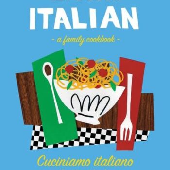 Ebook Let’s Cook Italian, A Family Cookbook: Cuciniamo italiano, Un ricettario di famiglia (Italian Edition) cheap pdf