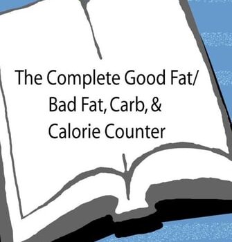 Ebook The Complete Good Fat/ Bad Fat, Carb & Calorie Counter cheap pdf