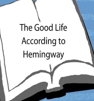 Ebook The Good Life According to Hemingway cheap pdf
