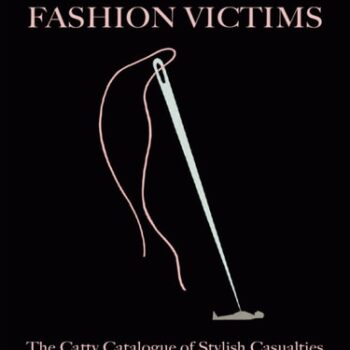 Ebook Fashion Victims: The Catty Catalogue of Stylish Casualties, From A to Z cheap pdf