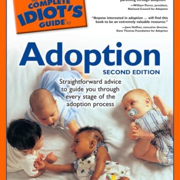 Ebook The Complete Idiot’s Guide to Adoption, 2nd Edition: Straightforward Advice to Guide You Through Every Stage of the Adoption Process cheap pdf