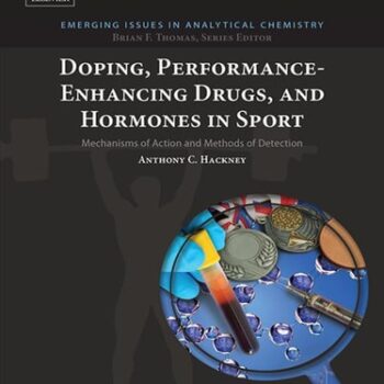 Ebook Doping, Performance-Enhancing Drugs, and Hormones in Sport: Mechanisms of Action and Methods of Detection (Emerging Issues in Analytical Chemistry) cheap pdf