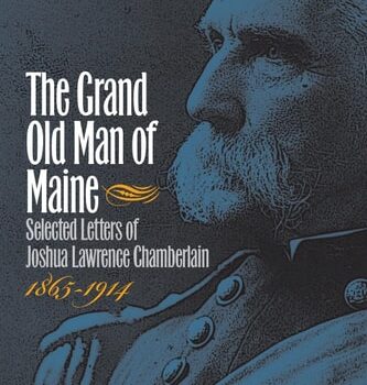Ebook The Grand Old Man of Maine: Selected Letters of Joshua Lawrence Chamberlain, 1865-1914 (Civil War America) cheap pdf