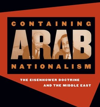 Ebook Containing Arab Nationalism: The Eisenhower Doctrine and the Middle East (New Cold War History) cheap pdf