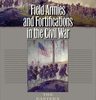 Ebook Field Armies and Fortifications in the Civil War: The Eastern Campaigns, 1861-1864 (Civil War America) cheap pdf
