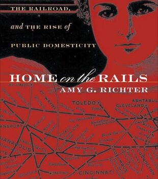 Ebook Home on the Rails: Women, the Railroad, and the Rise of Public Domesticity (Gender and American Culture) cheap pdf