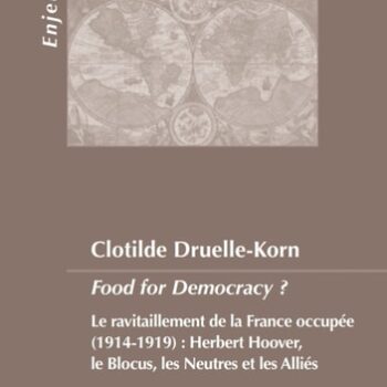 Ebook Food for Democracy ? Le ravitaillement de la France occupée (1914-1919). Herbert Hoover, le blocus les neutres et les Alliés cheap pdf